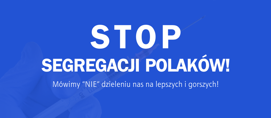 Stop segregacji Polaków! Nie godzimy się na ograniczanie wolności i naszych praw