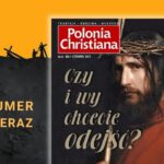 Polonia Christiana nr 80: Czy i wy chcecie odejść?