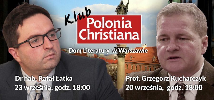 Klub „Polonia Christiana” w Warszawie zaprasza na wyjątkowe spotkania