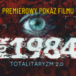 Premiera kinowa filmu „Rok 1984. Totalitaryzm 2.0” – zapraszamy do Warszawy