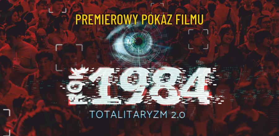 Premiera kinowa filmu „Rok 1984. Totalitaryzm 2.0” – zapraszamy do Warszawy