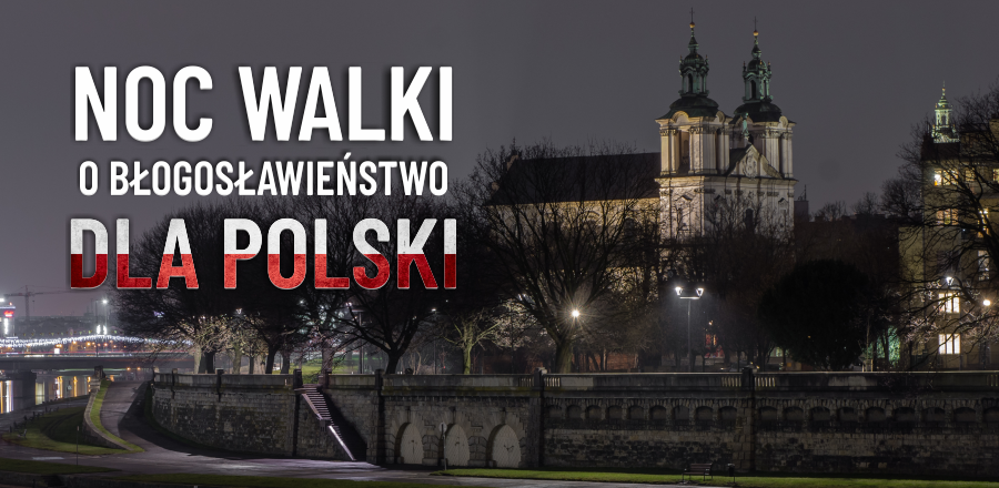 Już 26 lutego: Noc Walki o Błogosławieństwo dla Polski