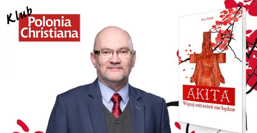 Jerzy Wolak, redaktor naczelny magazynu “Polonia Christiana” o orędziu z Akita.