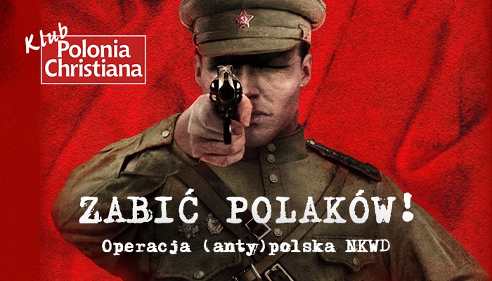 Zbrodnicza, antypolska operacja NKWD tematem najbliższego Klubu PCh w Krakowie!