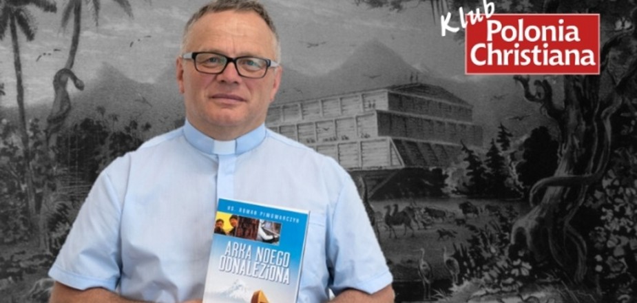 Klub “Polonia Christiana” w Szczecinie: ks. dr Piwowarczyk i „Arka Noego odnaleziona”