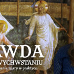 Prawda o zmartwychwstaniu. Klub „Polonia Christiana” zaprasza do Wrocławia